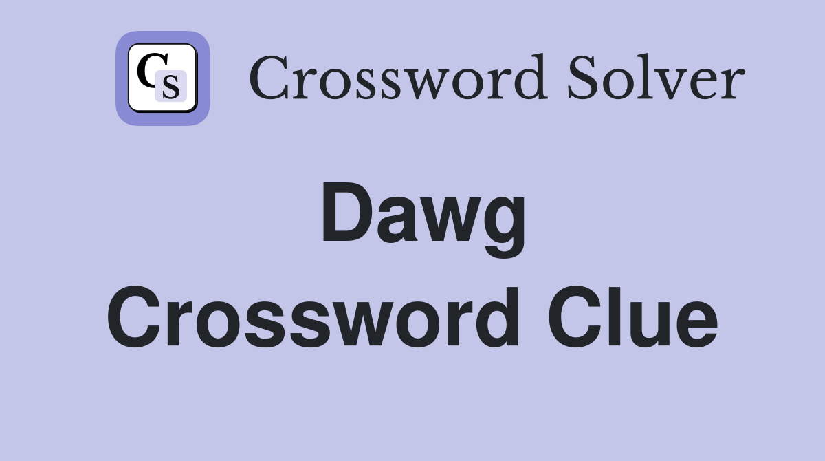 Dawg Crossword Clue