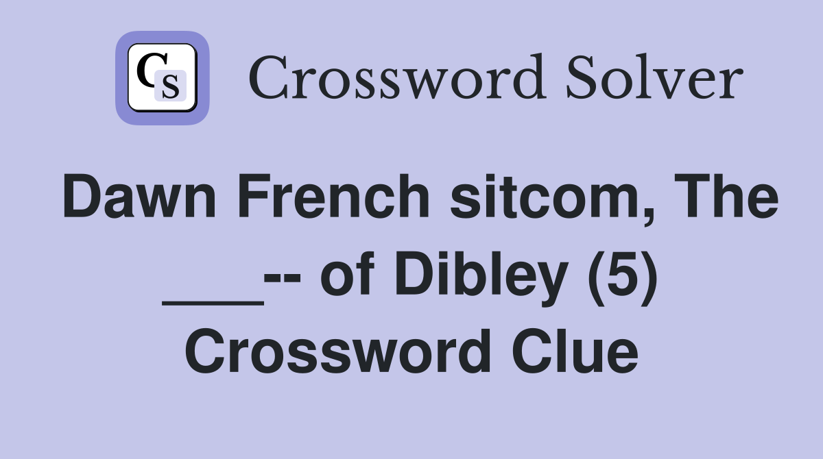 Dawn French sitcom, The ___-- of Dibley (5) Crossword Clue