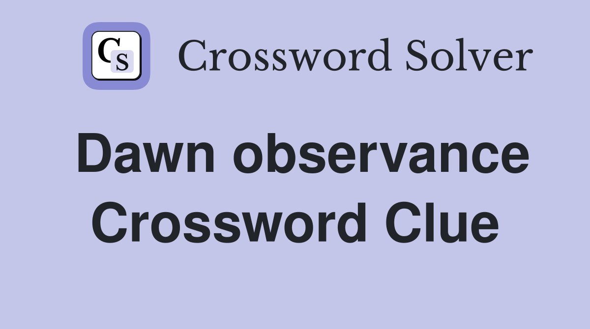 Dawn observance Crossword Clue