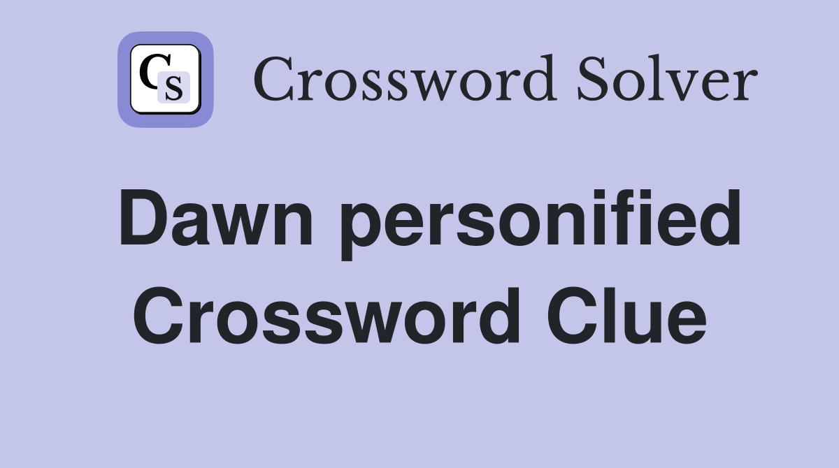 Dawn personified Crossword Clue