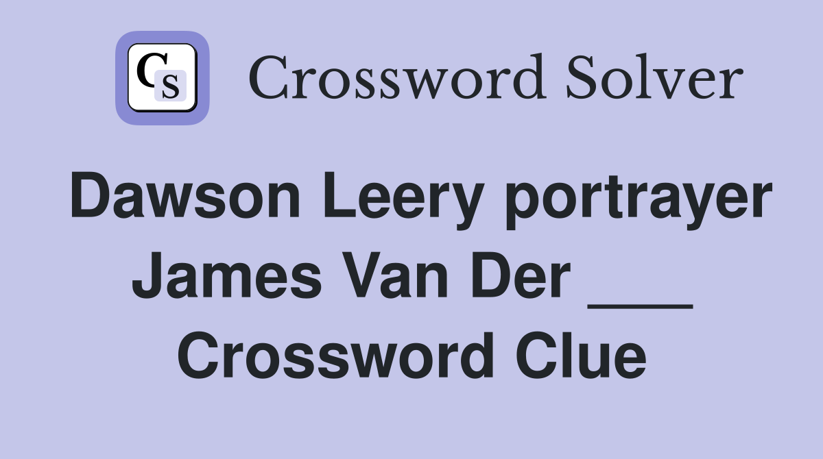 Dawson Leery portrayer James Van Der ___ Crossword Clue