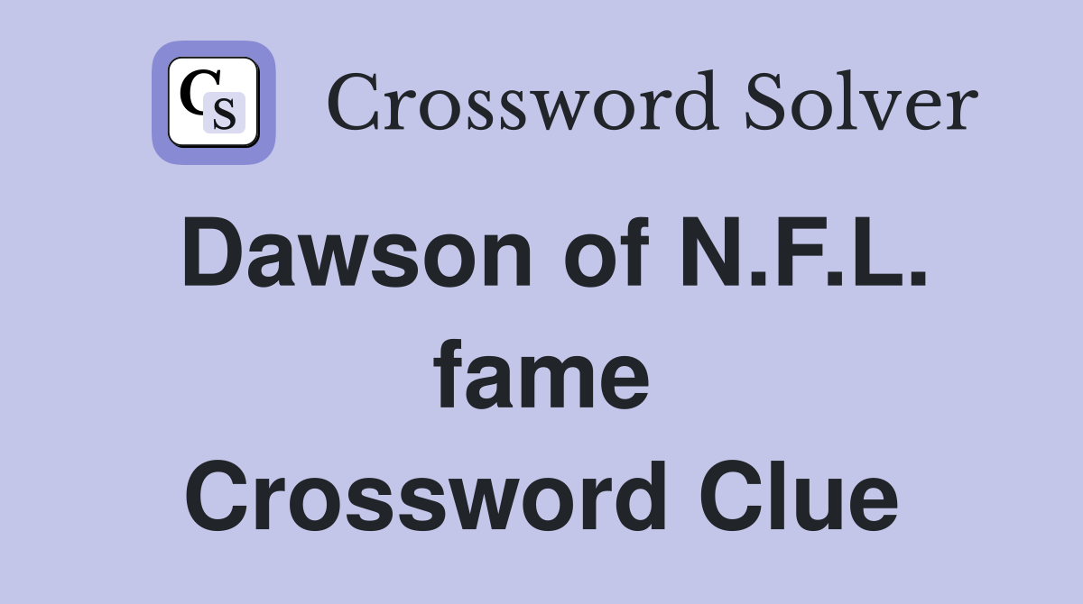 Dawson of N.F.L. fame Crossword Clue