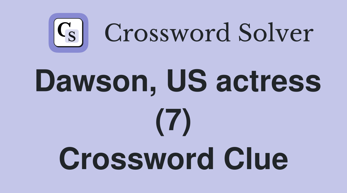 Dawson, US actress (7) Crossword Clue