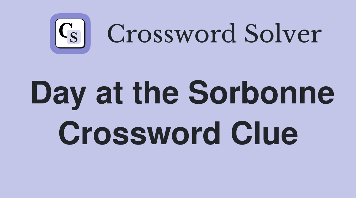 Day at the Sorbonne Crossword Clue