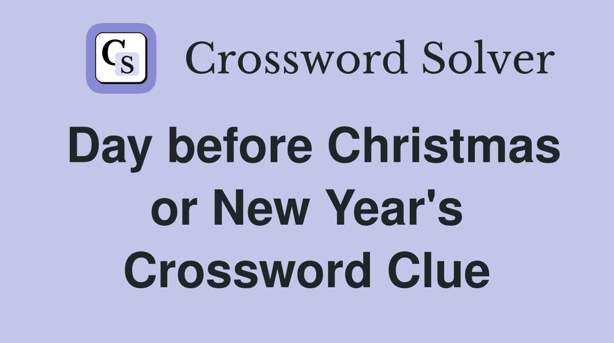 Day before Christmas or New Year's Crossword Clue