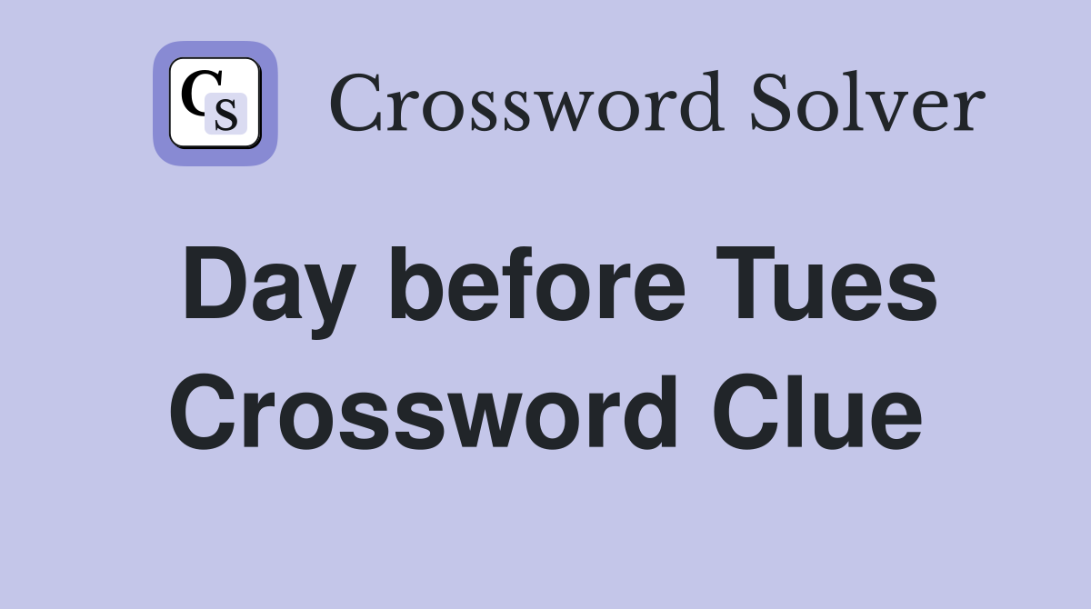Day before Tues Crossword Clue