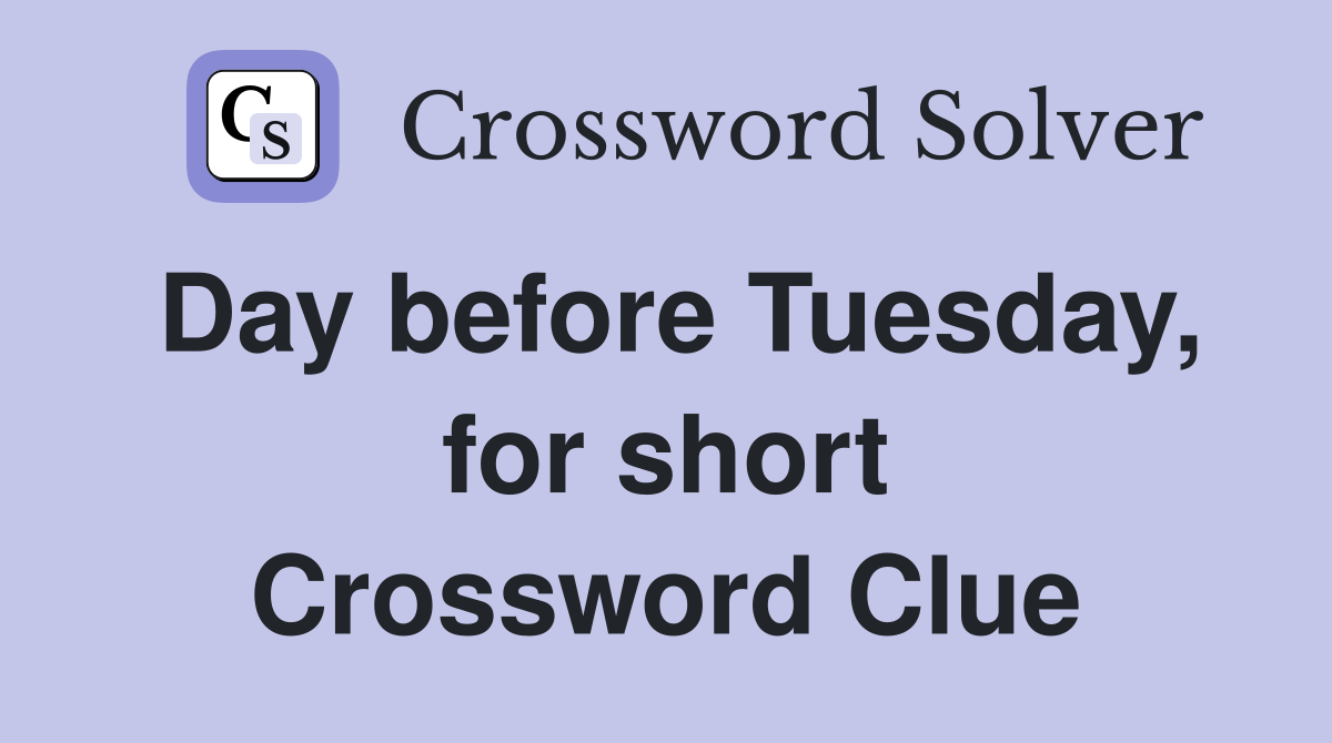 Day before Tuesday, for short Crossword Clue