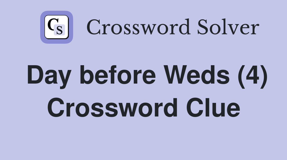 Day before Weds (4) Crossword Clue