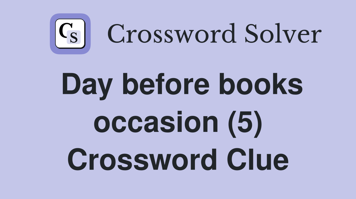 Day before books occasion (5) Crossword Clue