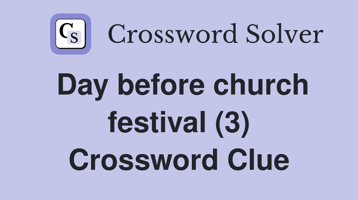 Day before church festival (3) Crossword Clue