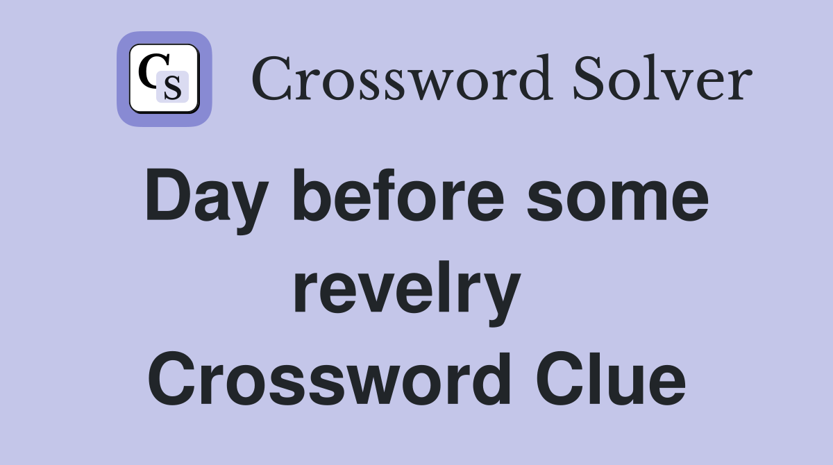 Day before some revelry  Crossword Clue