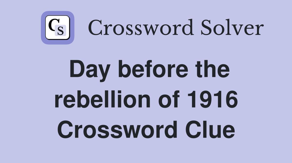 Day before the rebellion of 1916 Crossword Clue
