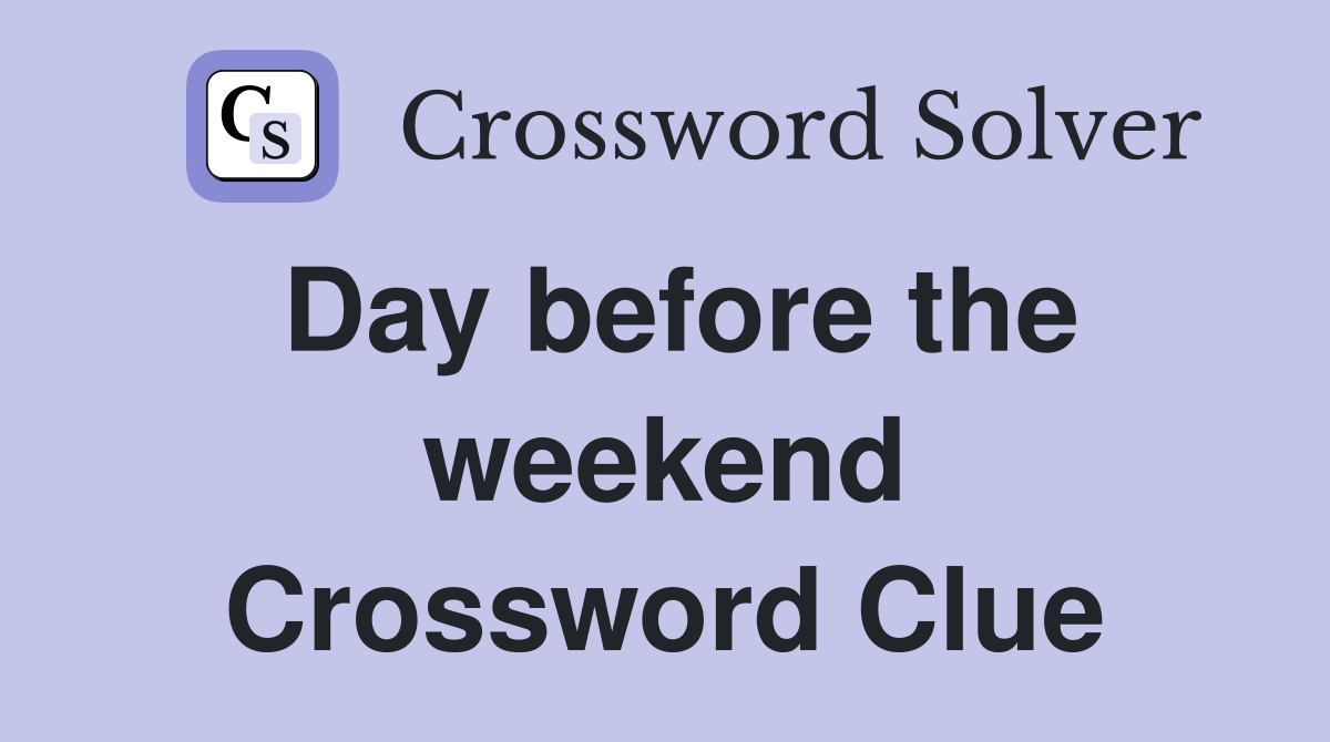 Day before the weekend Crossword Clue
