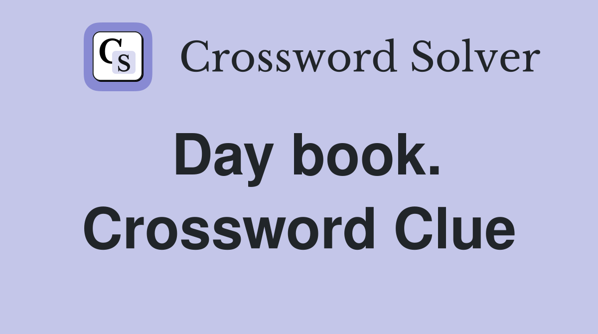 Day book. Crossword Clue