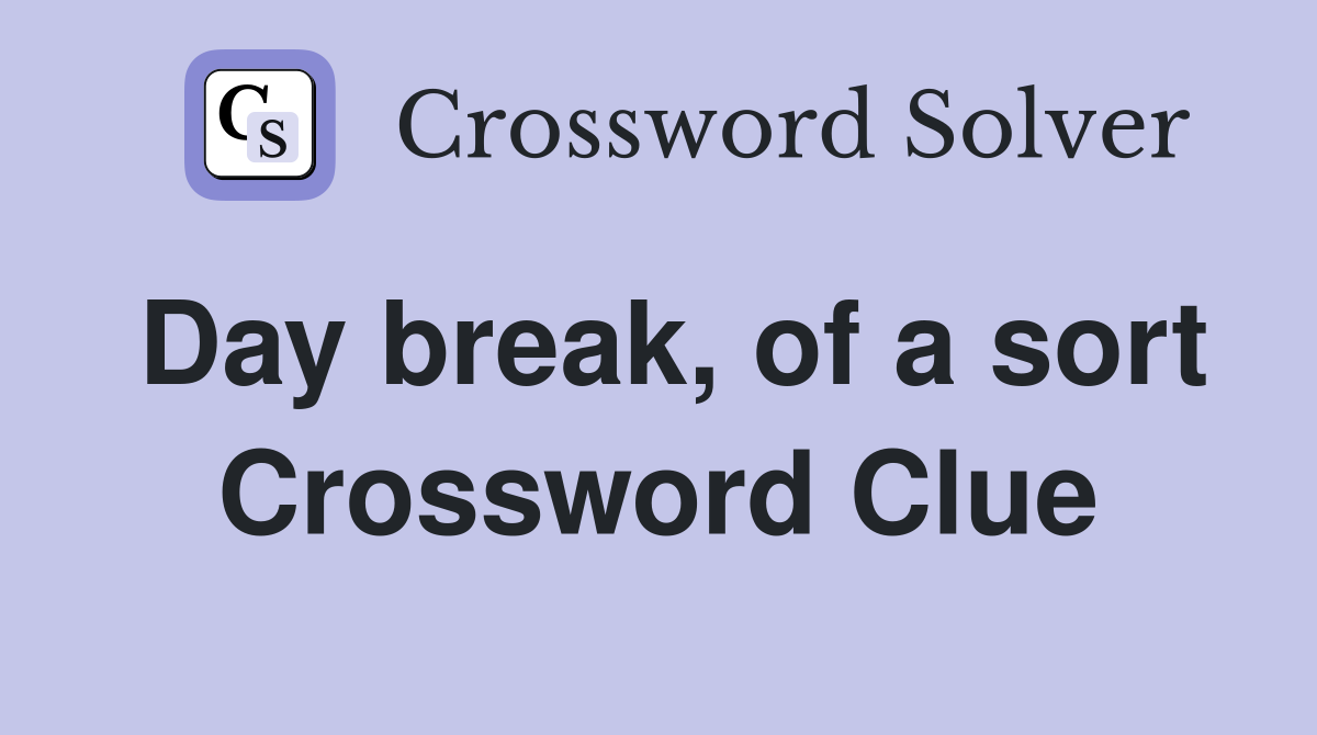 Day break, of a sort Crossword Clue