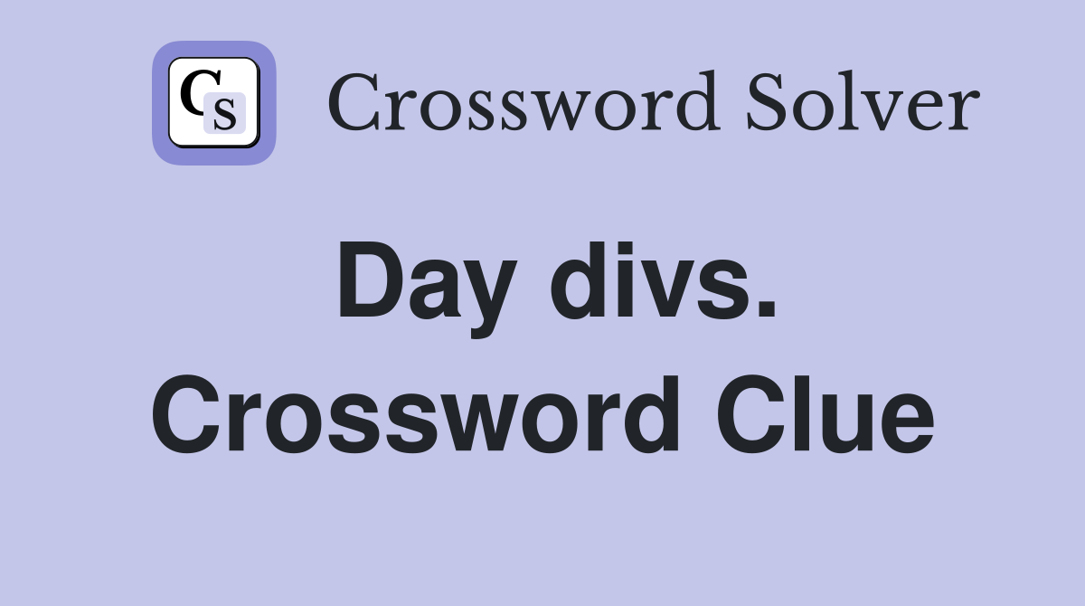 Day divs. Crossword Clue