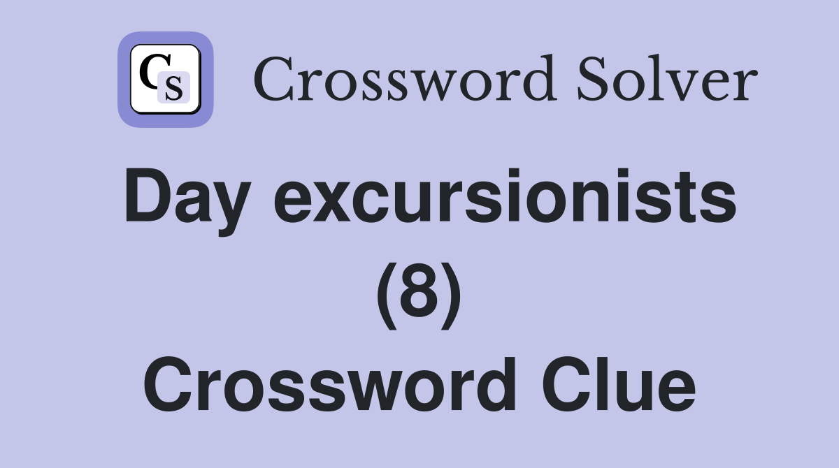 Day excursionists (8) Crossword Clue