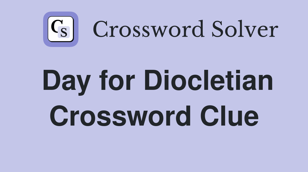 Day for Diocletian Crossword Clue