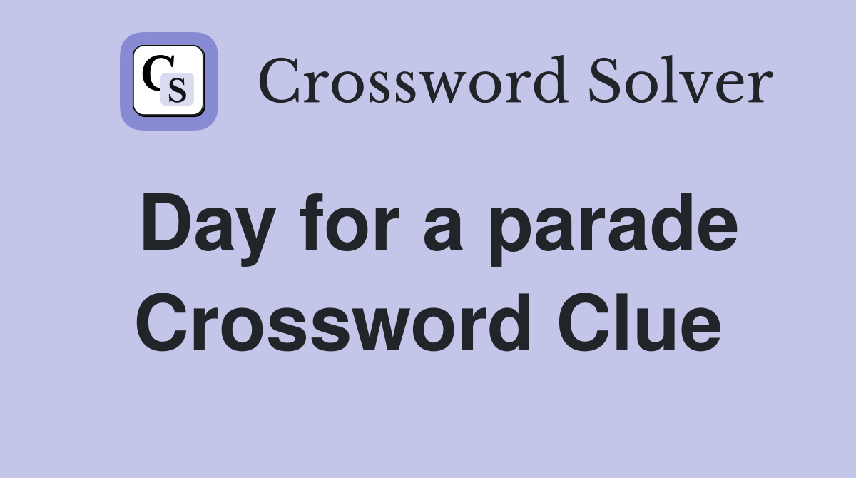Day for a parade Crossword Clue