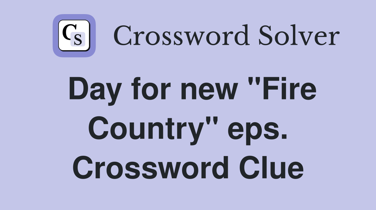 Day for new "Fire Country" eps. Crossword Clue
