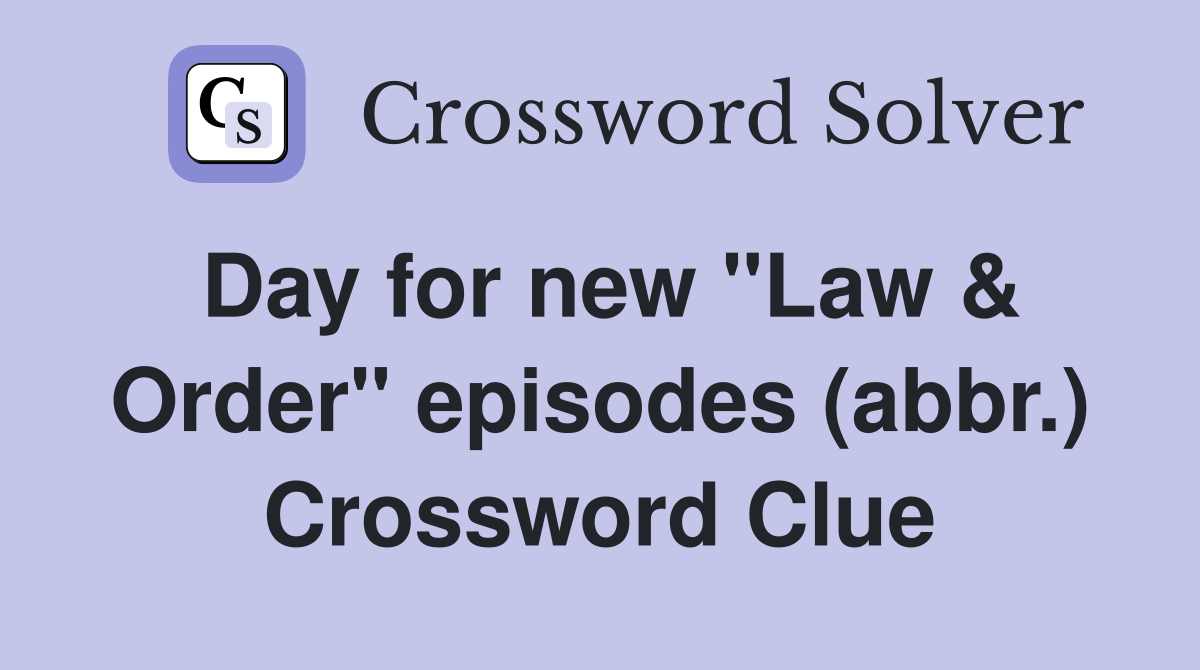 Day for new "Law & Order" episodes (abbr.) Crossword Clue