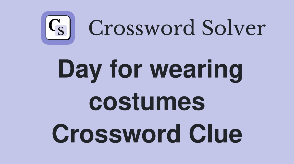 Day for wearing costumes Crossword Clue