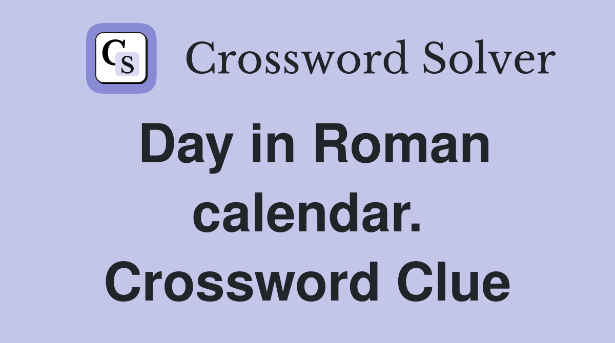Day in Roman calendar. Crossword Clue