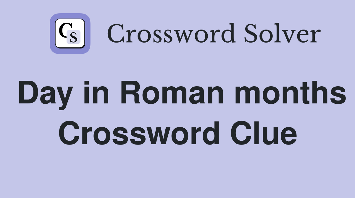 Day in Roman months Crossword Clue