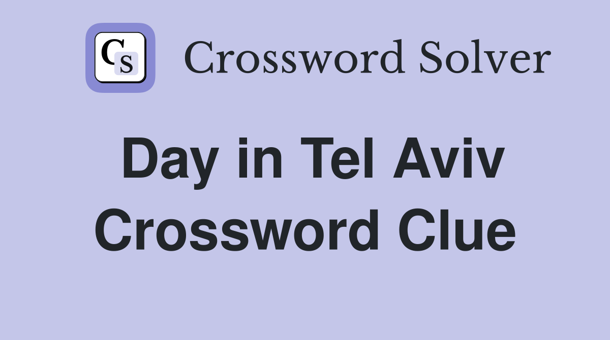 Day in Tel Aviv Crossword Clue