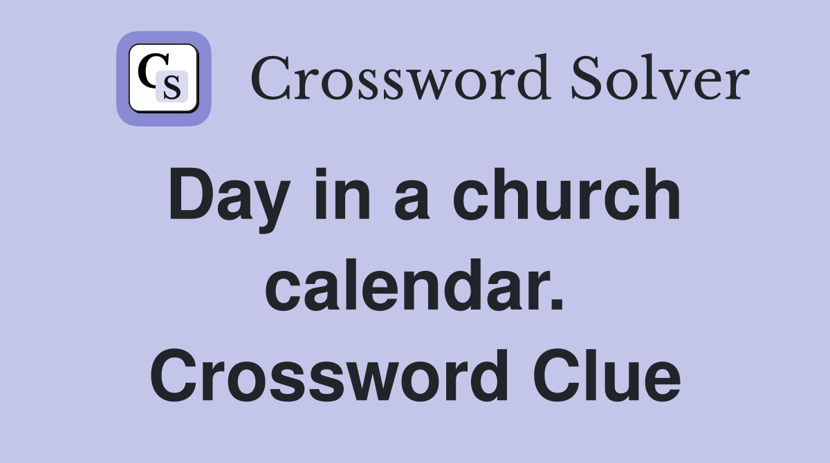 Day in a church calendar. Crossword Clue