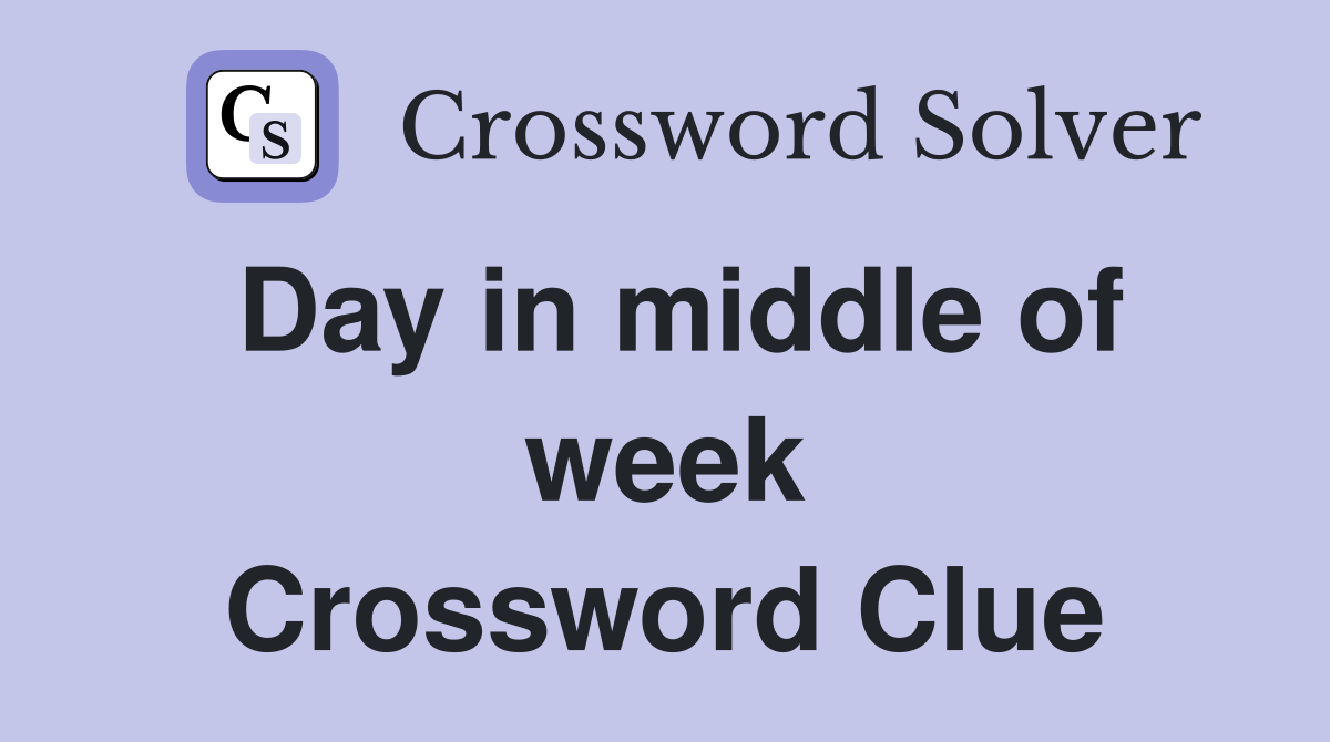 Day in middle of week Crossword Clue