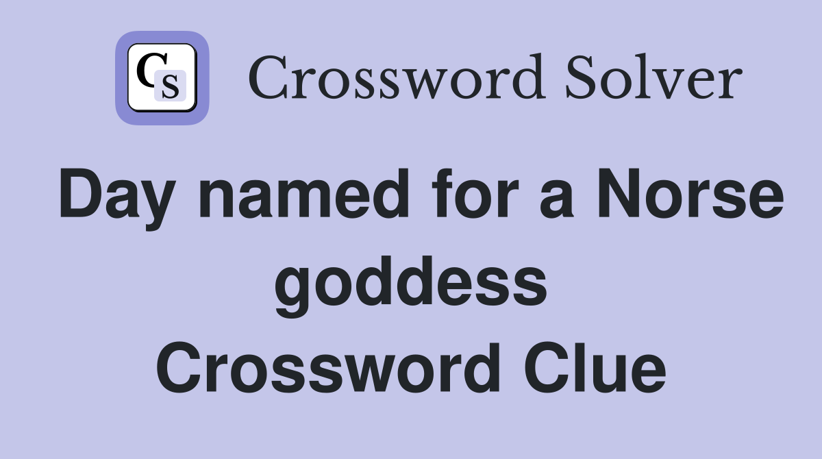 Day named for a Norse goddess Crossword Clue