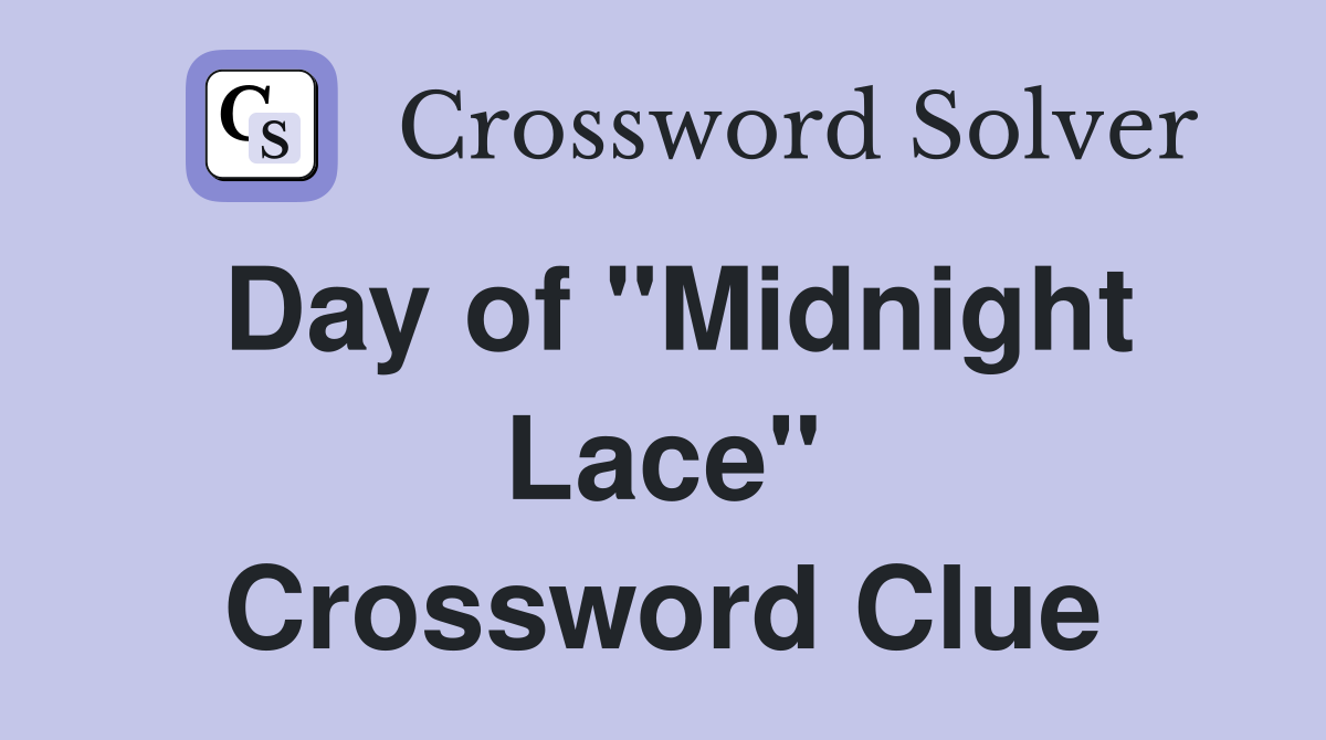 Day of "Midnight Lace" Crossword Clue