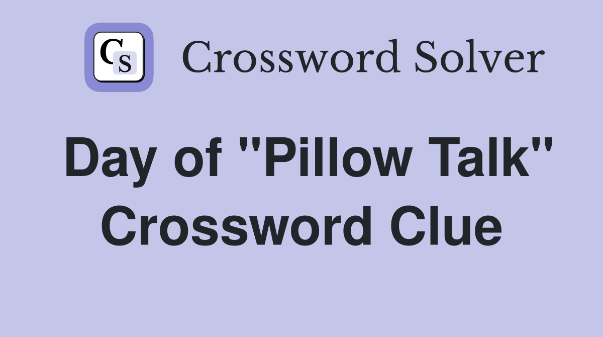 Day of "Pillow Talk" Crossword Clue