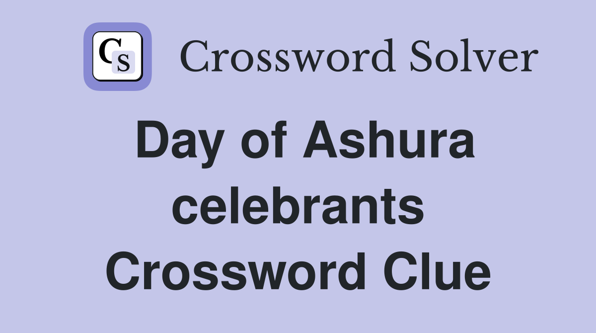 Day of Ashura celebrants Crossword Clue