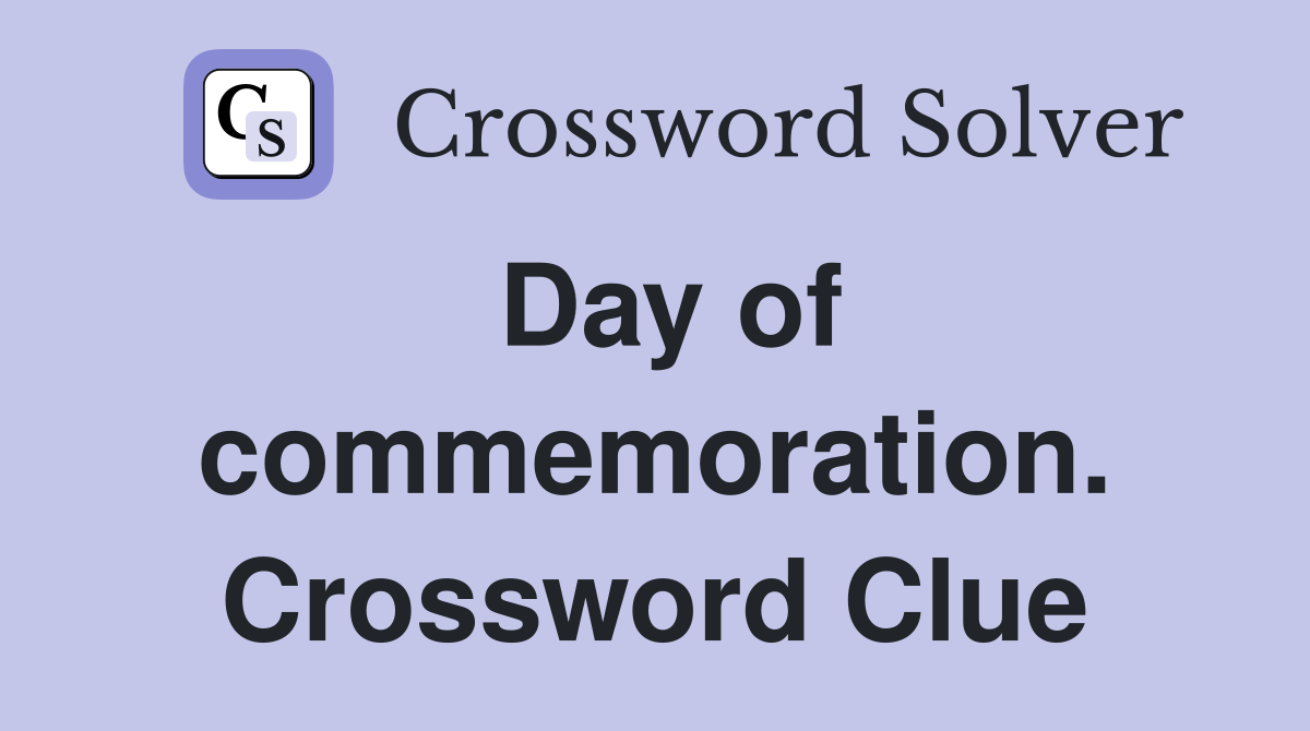 Day of commemoration. Crossword Clue