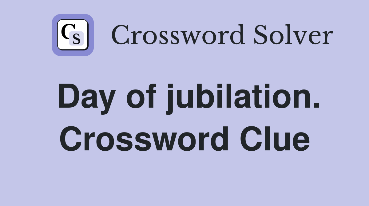 Day of jubilation. Crossword Clue