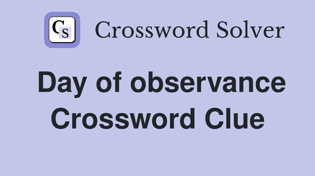 Day of observance Crossword Clue