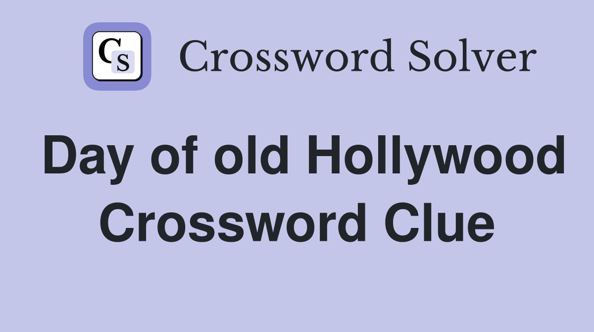 Day of old Hollywood Crossword Clue