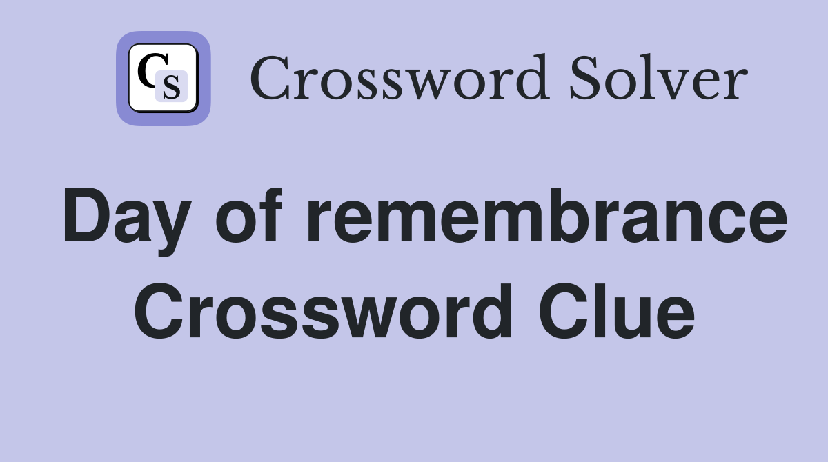 Day of remembrance Crossword Clue