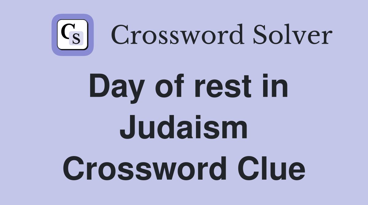 Day of rest in Judaism Crossword Clue