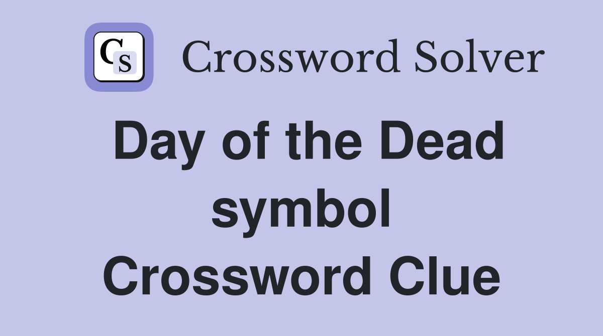 Day of the Dead symbol Crossword Clue