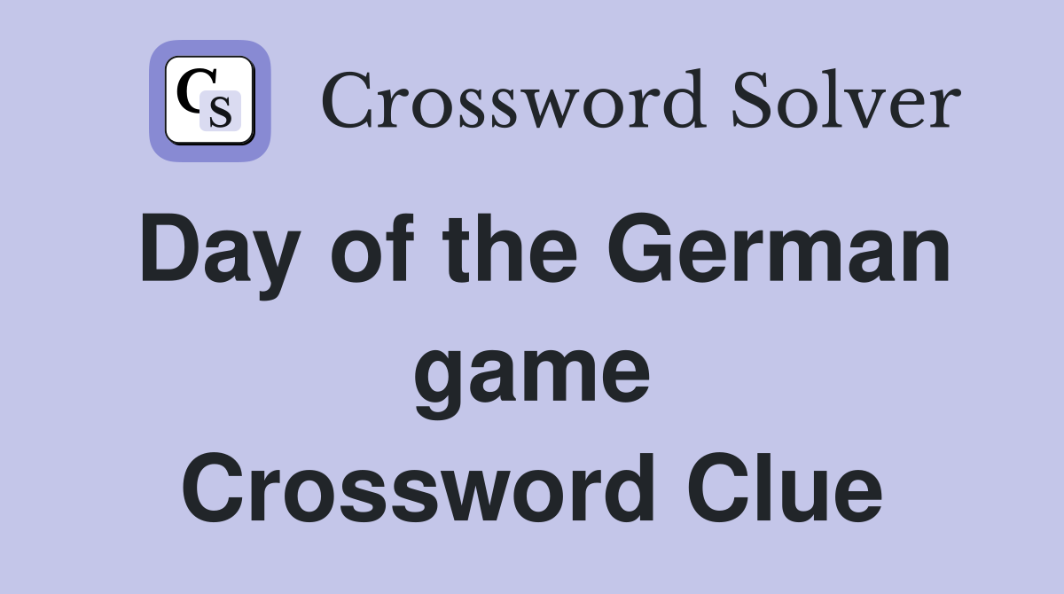 Day of the German game Crossword Clue