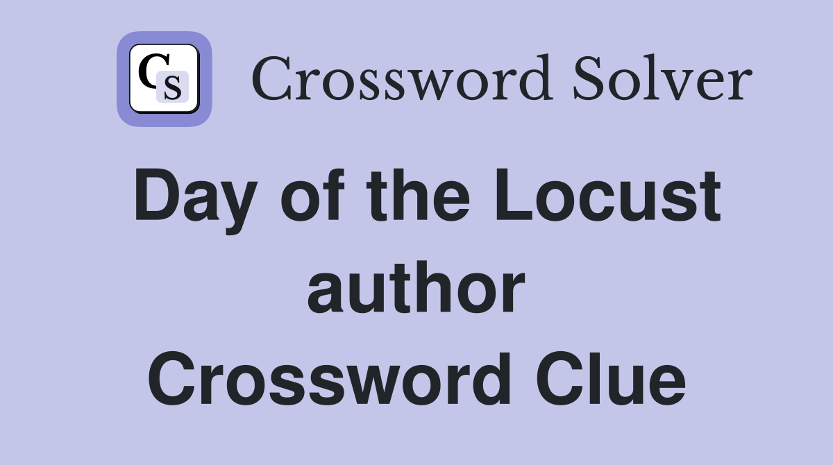 Day of the Locust author Crossword Clue