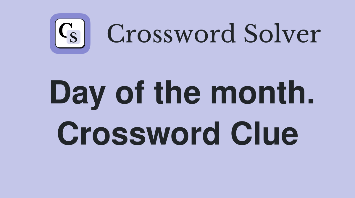 Day of the month. Crossword Clue