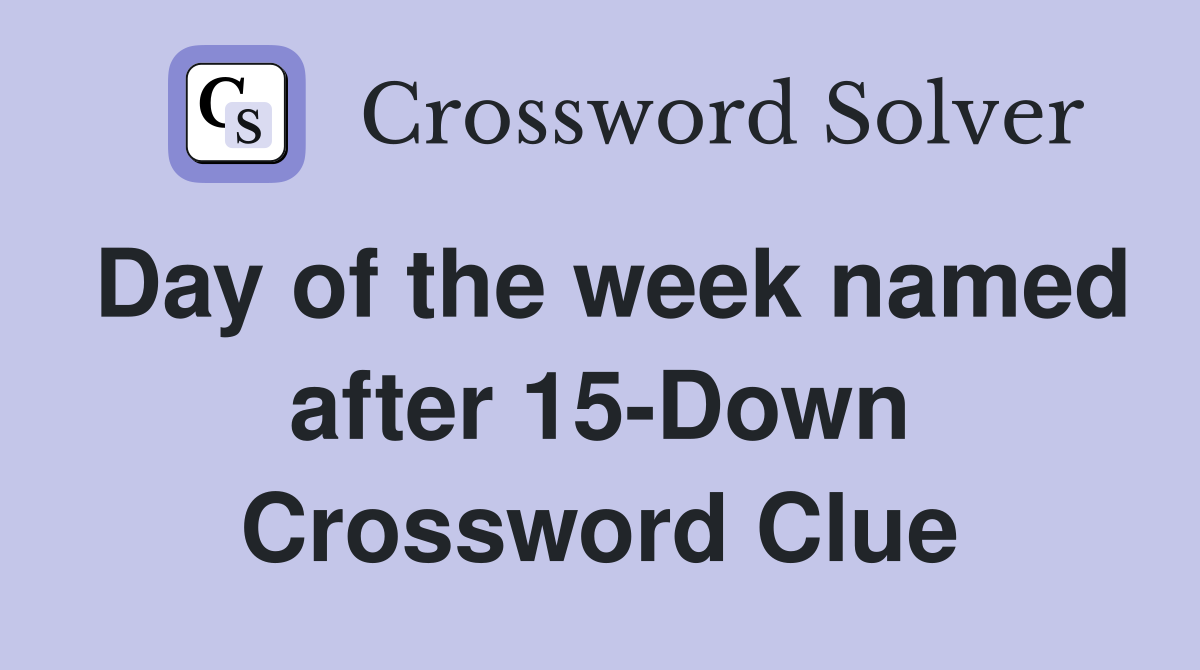 Day of the week named after 15-Down Crossword Clue