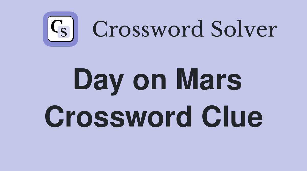 Day on Mars Crossword Clue Answers Crossword Solver