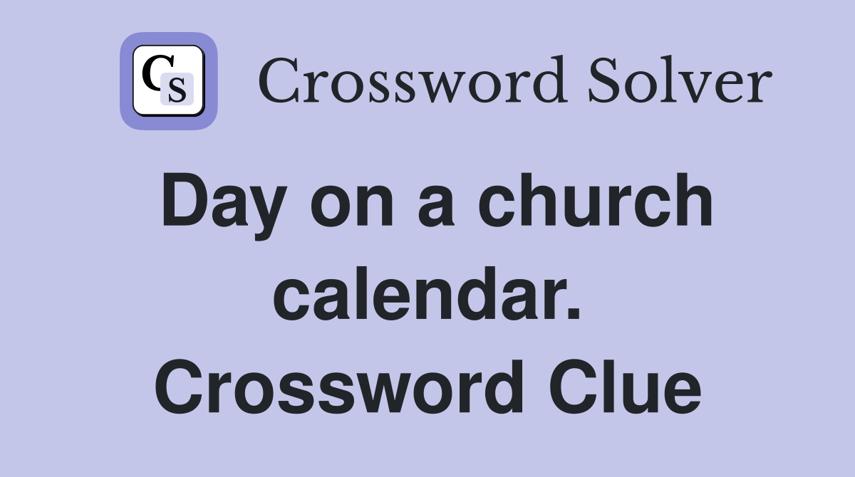 Day on a church calendar. Crossword Clue
