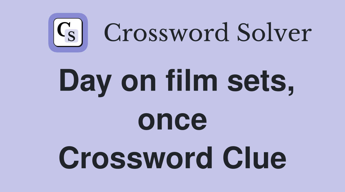 Day on film sets, once Crossword Clue