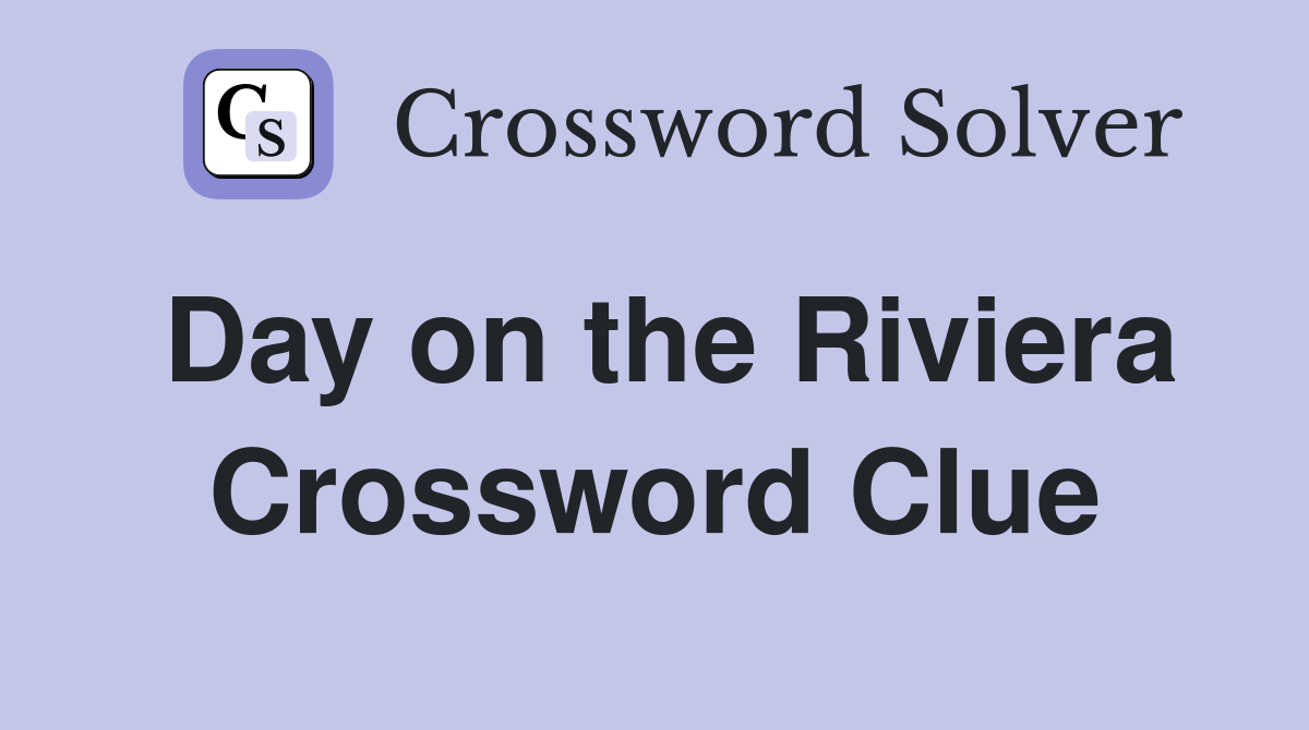 Day on the Riviera Crossword Clue